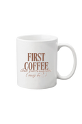 First Coffee Mug