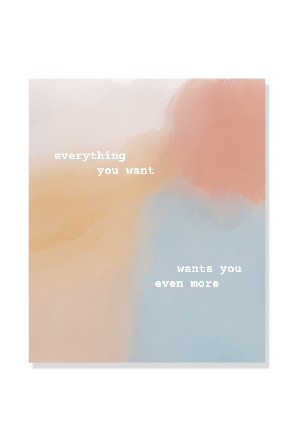 Everything You Want Wall Art